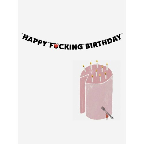       - Happy f*cking birthday   , -, 