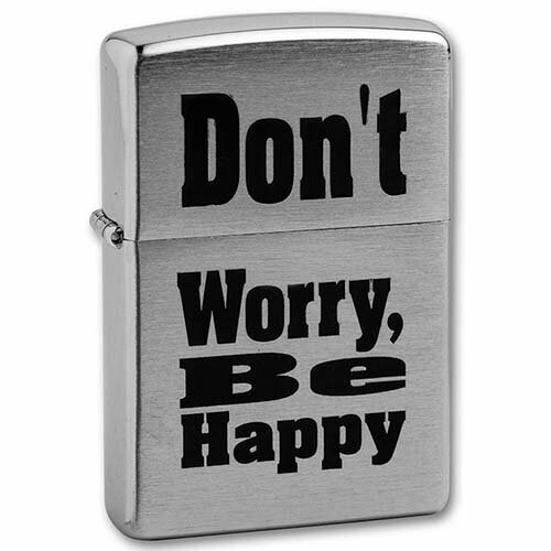   Don`t Worry  . Brushed Chrome  Zippo 200 Don't worry GS